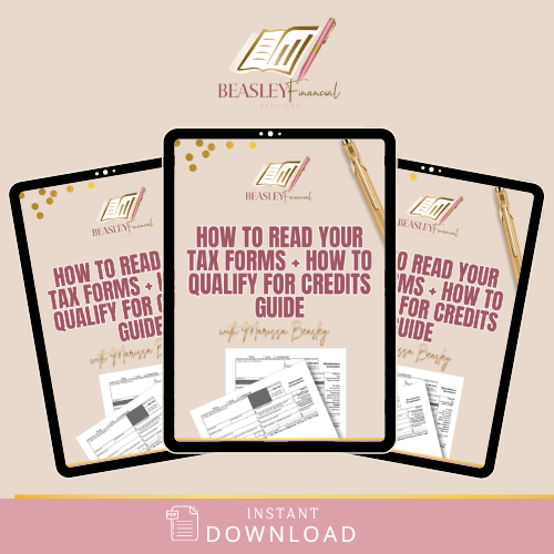 How To Read Your Tax Forms + How To Qualify For Credits Guide